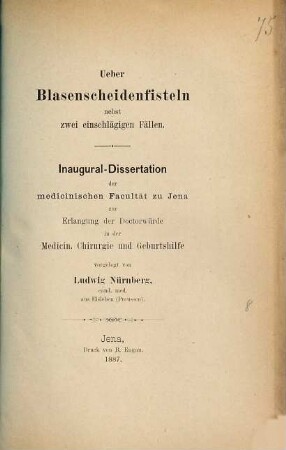 Ueber Blasenscheidenfisteln nebst zwei einschlaegigen Faellen : Inaug.-Diss. d. Univ. Jena