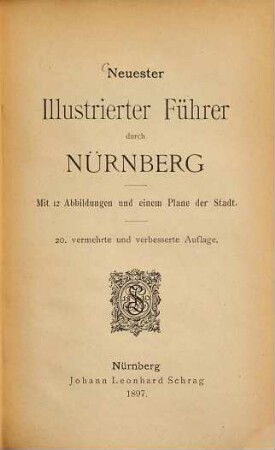 Neuester illustrierter Führer durch Nürnberg : mit 12 Abbildungen und einem Plane der Stadt