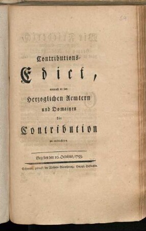 Contributions-Edict, wornach in den Herzoglichen Aemtern und Domainen die Contribution zu entrichten : Gegeben den 10. Octobris, 1759
