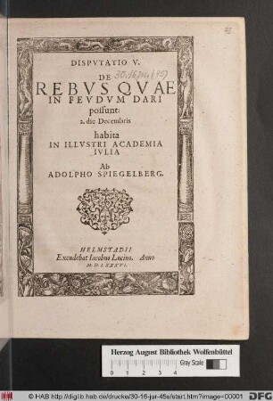 Dispvtatio V. De Rebvs Qvae In Fevdvm Dari possunt: 2. die Decembris habita In Illvstri Academia Ivlia Ab Adolpho Spiegelberg