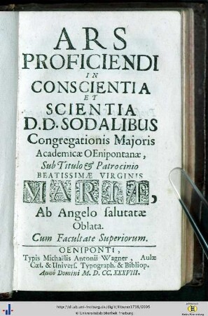 Ars Proficiendi In Conscientia Et Scientia : D.D. Sodalibus Congregationis Majoris Academicae Oenipontanae ... oblata
