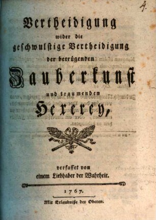 Vertheidigung wider die geschwulstige Vertheidigung der betrügenden Zauberkunst und traumenden Hexerey