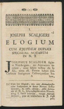 I. - JOSEPHI SCALIGERI Elogium cum ejusdem duplici specimine notarum in NT