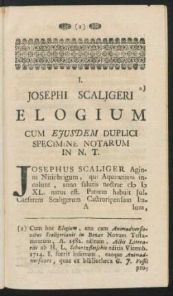I. - JOSEPHI SCALIGERI Elogium cum ejusdem duplici specimine notarum in NT