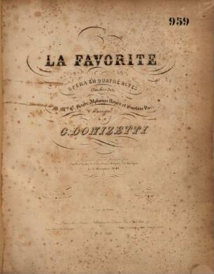 La favorite : opéra en quatre actes ; représenté pour la première fois sur le Théâtre de l'Académie Royale de Musique le 2 décembre 1840. 1