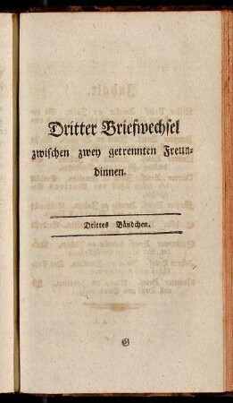 Dritter Briefwechsel zwischen zwey getrennten Freundinnen