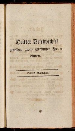 Dritter Briefwechsel zwischen zwey getrennten Freundinnen