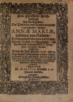 Eine Christliche Leichpredigt Bey dem Begräbnis, Der ... Frawen Annae Mariae, gebornen von Saldern, Des ... Valentin Joachim von Alvenschleben ... Hertzlieben ehelichen Haußfrawen ...