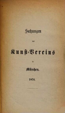 Satzungen des Kunst-Vereins in München. 1876
