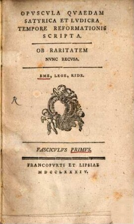 Opuscula Quaedam Satyrica Et Ludicra Tempore Reformationis Scripta : Ob Raritatem Nunc Recusa, 1
