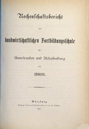 Rechenschaftsbericht der Landwirtschaftlichen Fortbildungsschule für Unterfranken und Aschaffenburg. 1890/91