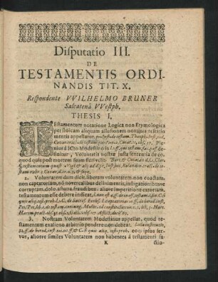 Disputatio III. De Testamentis Ordinandis Tir. X. Respondente Wilhelmo Bruner
