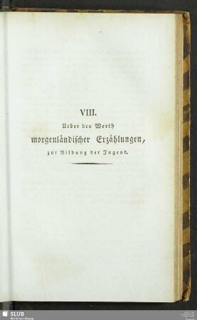 VIII. Ueber den Werth morgenländischer Erzählungen, zur Bildung der Jugend