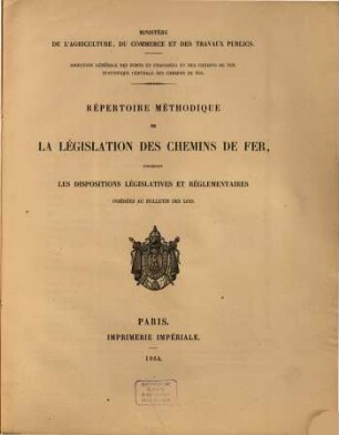 Répertoire méthodique de la législation des chemins de fer français. [1,a.] 1864