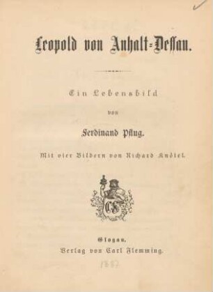 Leopold von Anhalt-Dessau : ein Lebensbild