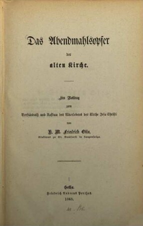 Das Abendmahlsopfer der alten Kirche : ein Beitrag zum Verständniß und Aufbau des Altarlebens der Kirche Jesu Christi