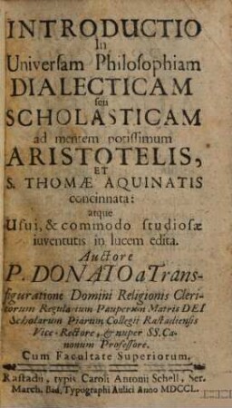 Introductio in universam philosophiam dialecticam seu scholasticam : ad mentem potissimum Aristotelis, et S. Thomae Aquinatis ...