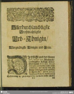 Allerdurchlauchtigste Großmächtigste Erb-Königin, Allergnädigste Königin und Frau, ...
