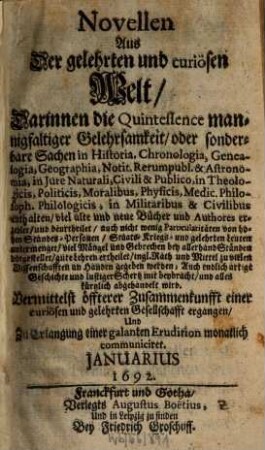Novellen aus der gelehrten und curiösen Welt, darinnen die Quintessence mannigfaltiger Gelehrsamkeit ... enthalten ... und alles kürtzlich abgehandelt wird. 1692, 1692