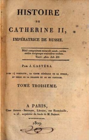 Histoire de Cathérine II., impératrice de Russie : avac 14 portraits, la carte générale de la Russie, et celle de la Pologne et de ses partages, 3