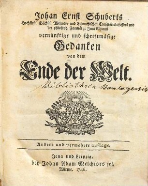 Johan Ernst Schuberts ... Vernünftige und schriftmäsige Gedanken von dem Ende der Welt