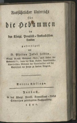 Ausführlicher Unterricht für die Hebammen in den Königl. Preußisch-Ansbachischen Landen