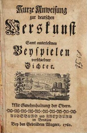 Kurze Anweisung zur deutschen Verskunst : Samt auserlesenen Beyspielen verschiedner Dichter