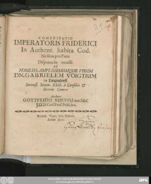 Constitutio Imperatoris Friderici In Authent. habita Cod. Ne filius pro Patre : Disputando excussa Ad Nobiliss. Amplissimumque Virum Dn. Gabrielem Voigtium in Langendorff. Sereniß. Saxon. Elect. a Consiliis & Secretis Camerae