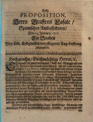 Erste Proposition, Herrn Graffens Casate, Spanischen Ambassadoren, Den 23. Januarij, 1676. Zu Baaden Bey löbl. Eydgnossen verpflogener Tag-Leistung eingegeben
