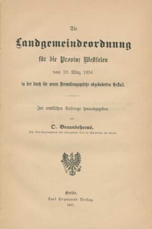 Die Landgemeindeordnung für die Provinz Westfalen vom 19. März 1856 in der durch die neuen Verwaltungsgesetze abgeänderten Gestalt : im amtlichen Auftrage herausgegeben