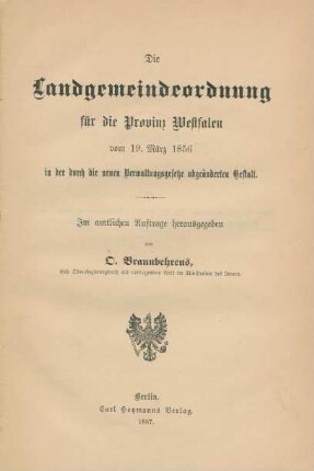 Die Landgemeindeordnung für die Provinz Westfalen vom 19. März 1856 in der durch die neuen Verwaltungsgesetze abgeänderten Gestalt : im amtlichen Auftrage herausgegeben
