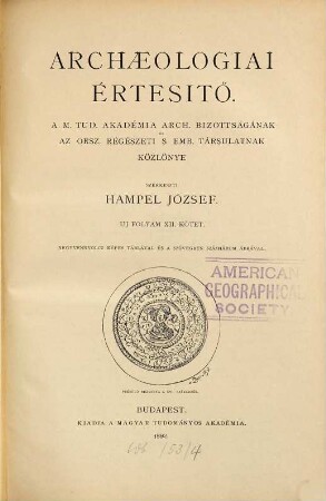 Archaeologiai értesítő : a Magyar Régészeti és művészettörténeti társulat tudományos folyóirata. 12. 1892