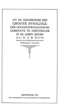 Uit de geschiedenis der Groote Synagoge der Hoogduitsch-Joodsche Gemeente te Amsterdam in de jaren 1768-1814 / von D. M. Sluys