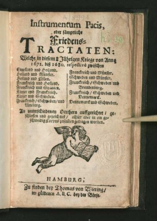 Instrumentum Pacis, oder sämptliche Friedens-Tractaten: Welche in diesem 8 Jährigen Kriege von Anno 1672. biß 1680. respective zwischen Engelland und Holland. Holland und Münster. Holland und Cöllen ... An unterschiedenen Oerthern auffgerichtet/ geschlossen und gezeichnet/ alhier aber in ein geschmeidig Corpus zusam[m]en getragen worden