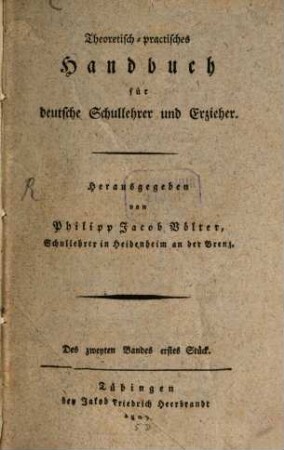 Theoretisch-practisches Handbuch für deutsche Schullehrer und Erzieher. 2 (1809/10)