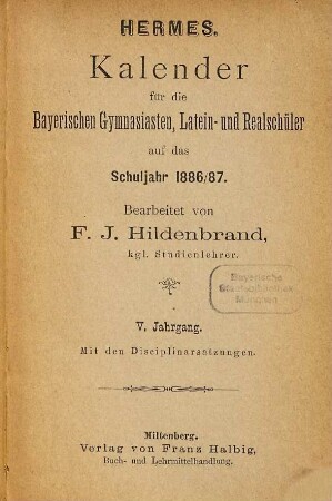 Hermes : Kalender für die bayerischen Gymnasiasten, Latein- und Realschüler. 5. 1886/87