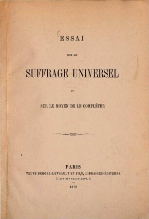 Essai sur le suffrage universel et sur le moyen de le compléter