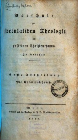 Vorschule zur speculativen Theologie des positiven Christenthums : in Briefen, 1. Die Creationstheorie