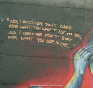"NO, i BETTER DON'T CARE FOR WHAT YOU WANT MR TO BE, NO i BETTER DON'T STAY FOR WHAT YOU SEE iN ME.."