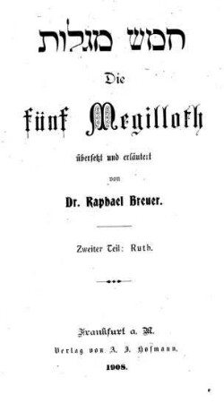 Die fünf Megilloth : Zweiter T.: Ruth / übers. u. erl. von Raphael Breuer