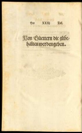 Der XXXI Titl. Von Guettern die zubehalten werden geben.