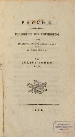 Psyche : Philosophie der Empfindung über Daseyn, Unsterblichkeit und Wiedersehen