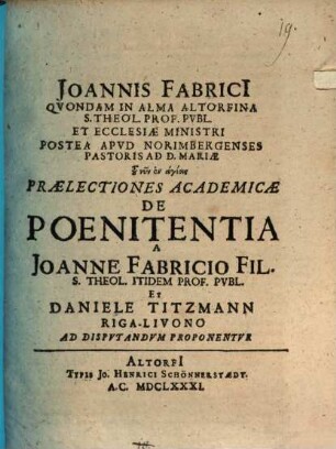 Joannis Fabricii ... Praelectiones theologicae quibus quasi integrum theologiae systema continetur, Disp. XIX.. De poenitentia