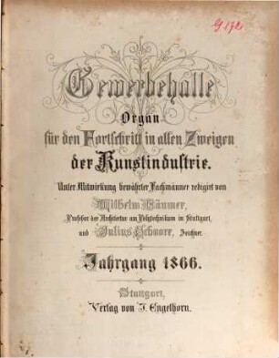 Gewerbehalle : Organ für d. Fortschritt in allen Zweigen d. Kunstindustrie. 1866