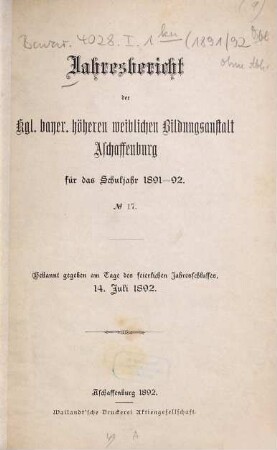 Jahres-Bericht der Höheren Weibl. Bildungsanstalt Aschaffenburg (Staatliche Lehrerinnen-Bildungsanstalt) : für ... 1891/92 (1892) = Nr. 17
