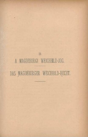 II. A Magdeburgi Weichbild-Jog. Das Magdeburger Weichbild-Recht