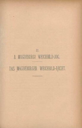 II. A Magdeburgi Weichbild-Jog. Das Magdeburger Weichbild-Recht