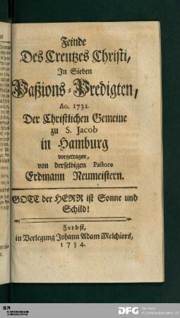 Feinde des Creutzes Christi : Jn Sieben Passions-Predigten, Ao. 1731. Der christlichen Gemeine zu S. Jacob in Hamburg vorgetragen