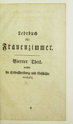 Vierter Theil, welcher die Erdbeschreibung und Geschichte enthält