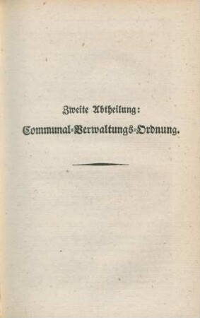 Zweite Abtheilung: Communal-Verwaltungs-Ordnung.